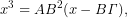 \[x^{3}=AB^{2}(x -B\it{\Gamma}),\]