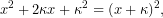 \[x^2+2\kappa x+\kappa^2=(x+\kappa)^2,\]
