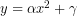 y=\alpha x^2+\gamma