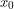 x_{0}