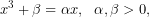 \[x^{3}+\beta=\alpha x, \,\,\,\,\alpha,\beta >0,\]