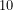 10