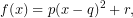 \[f(x)=p(x-q)^2+r,\]