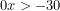 0x>-30