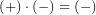 (+)\cdot(-)=(-)