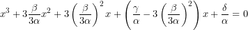 \[x^{3}+3\dfrac{\beta }{3\alpha }x^{2}+3\left( \dfrac{\beta }{3\alpha }\right) ^{2}x+\left( \dfrac{\gamma }{\alpha }-3\left( \dfrac{\beta }{3\alpha }\right) ^{2}\right) x+\dfrac{\delta }{\alpha }=0\]
