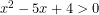 x^2-5x+4>0