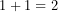 1+1=2