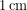 1\,\mathrm{cm}
