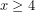 x\geq 4
