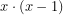 x\cdot(x-1)}