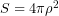 S=4\pi\rho^2