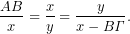 \[\dfrac{AB }{x}=\dfrac{x}{y}=\dfrac{y}{x-B\it{\Gamma} }.\]