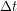 \displaystyle \Delta t