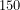 150