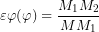 \mathrm{\varepsilon\varphi}(\varphi)=\dfrac{M_1M_2}{MM_1}