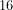 16