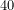 40